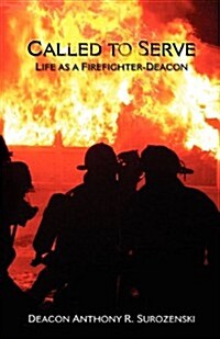 Called to Serve: Life as a Firefighter-Deacon (Paperback)