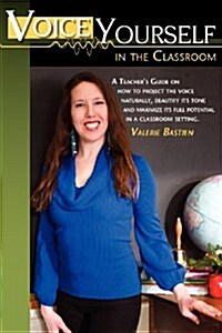 Voice Yourself in the Classroom (Paperback)