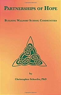 Partnerships of Hope: Building Waldorf School Communities (Paperback)