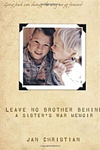 Leave No Brother Behind: A Sisters War Memoir (Paperback)