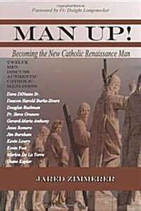 Man Up! Becoming the New Catholic Renaissance Man (Paperback)