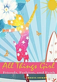 All Things Girl: Friends, Fashion and Faith (Paperback)