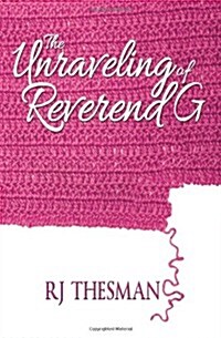 The Unraveling of Reverend G (Paperback)