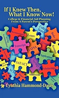 If I Knew Then, What I Know Now! College and Financial Aid Planning from a Parents Perspective (Hardcover)