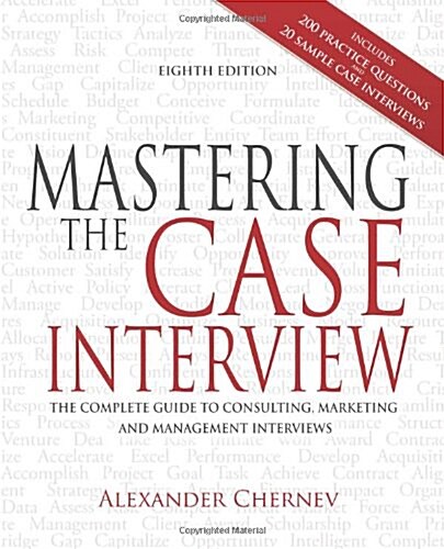 Mastering the Case Interview: The Complete Guide to Consulting, Marketing, and Management Interviews, 8th Edition (Paperback)