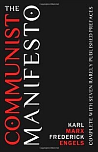 The Communist Manifesto: Complete with Seven Rarely Published Prefaces (Paperback)