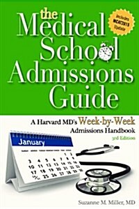 The Medical School Admissions Guide: A Harvard MDs Week-By-Week Admissions Handbook, 3rd Edition (Paperback, 3)