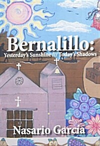 Bernalillo: Yesterdays Sunshine///Todays Shadows (Paperback)