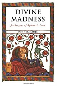 Divine Madness: Archetypes of Romantic Love (Paperback)