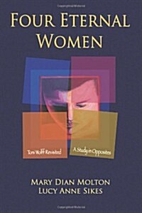 Four Eternal Women: Toni Wolff Revisited - A Study in Opposites (Paperback)