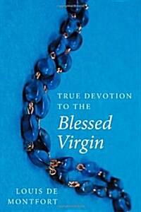 True Devotion to the Blessed Virgin (Paperback)