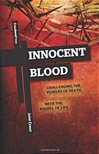 Innocent Blood: Challenging the Powers of Death with the Gospel of Life (Paperback)