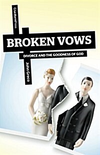 Broken Vows: Divorce and the Goodness of God (Paperback)