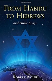 From Habiru to Hebrews and Other Essays (Paperback)