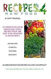 80 Awesome Raw Food Recipes You Cant Live Without: Raw Food Recipes & Tips for Living a Healthy Life (Paperback)