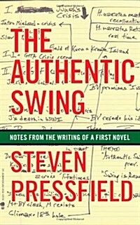 The Authentic Swing: Notes from the Writing of a First Novel (Paperback)