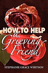 How to Help a Grieving Friend (Paperback)