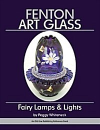 Fenton Art Glass: Fairy Lamps & Lights (Paperback)