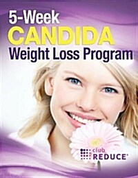 Club Reduce - 5-Week Candida Weight Loss Program (Paperback, Week Cr)