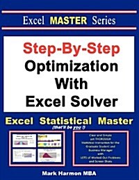 Step-By-Step Optimization with Excel Solver - The Excel Statistical Master (Paperback)