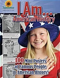 I Am...American History: 100 Mini Posters of Famous People in American History! (Paperback)