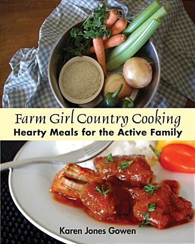 Farm Girl Country Cooking: Hearty Meals for the Active Family (Paperback)