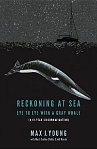 Reckoning at Sea: Eye to Eye with a Gray Whale (Paperback)