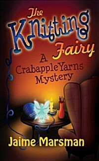The Knitting Fairy: A Crabapple Yarns Mystery (Paperback)
