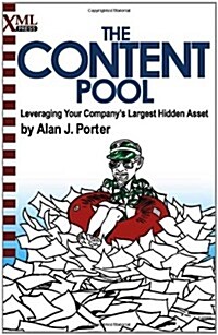 The Content Pool: Leveraging Your Companys Largest Hidden Asset (Paperback)