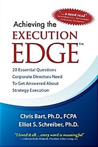 Achieving the Execution Edge: 20 Essential Questions Corporate Directors Need to Get Answered about Strategy Execution (Paperback)