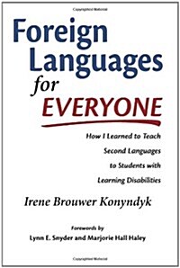 Foreign Languages for Everyone: How I Learned to Teach Second Languages to Students with Learning Disabilities (Paperback)