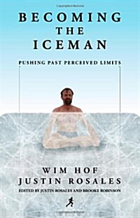 Becoming the Iceman: Pushing Past Perceived Limits (10th Anniversary Edition) (Paperback)