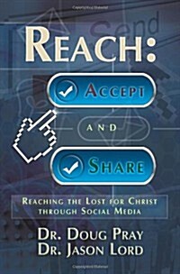 Reach: Accept and Share - Reaching the Lost for Christ Through Social Media (Paperback)