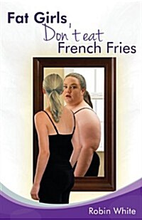 Fat Girls Dont Eat French Fries (Paperback)