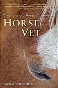 Horse Vet: Chronicles of a Mobile Veterinarian (Paperback)
