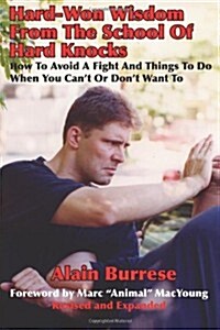 Hard-Won Wisdom from the School of Hard Knocks (Revised and Expanded): How to Avoid a Fight and Things to Do When You Cant or Dont Want to (Paperback)