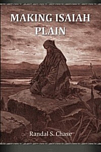 Making Isaiah Plain: An Old Testament Study Guide for the Book of Isaiah (Paperback, 2, Revised)