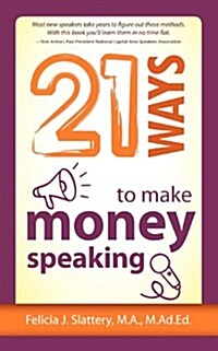 21 Ways to Make Money Speaking (Paperback)