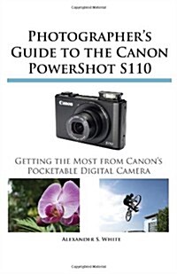 Photographers Guide to the Canon Powershot S110 (Paperback)