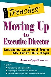 Moving Up to Executive Director: Lessons Learned from My First 365 Days (Paperback)