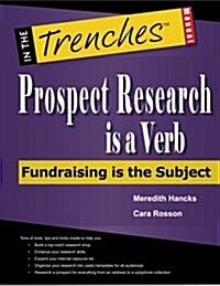 Prospect Research Is a Verb: Fundraising Is the Subject (Paperback)