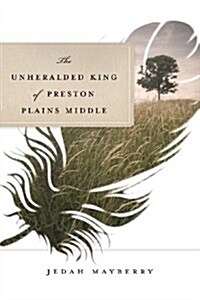 The Unheralded King of Preston Plains Middle (Paperback)