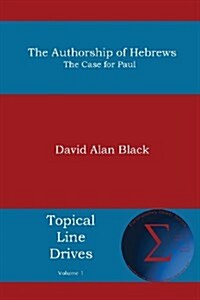 The Authorship of Hebrews: The Case for Paul (Paperback)