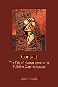 Contact: The Tale of Human Longing for Fulfilling Communication (Paperback)