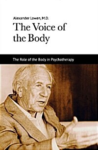 The Voice of the Body: The Role of the Body in Psychotherapy (Paperback)