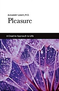 Pleasure: A Creative Approach to Life (Paperback)