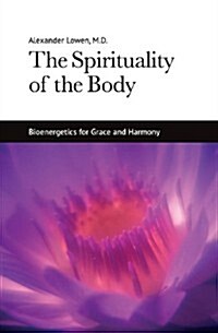 The Spirituality of the Body: Bioenergetics for Grace and Harmony (Paperback)