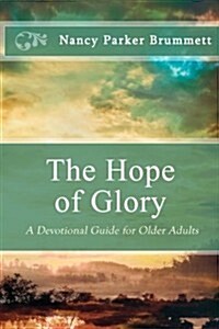 The Hope of Glory: A Devotional Guide for Older Adults (Paperback)
