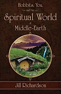 Hobbits, You, and the Spiritual World of Middle-Earth (Paperback)