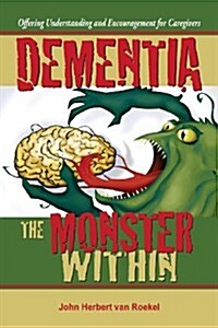 Dementia: The Monster Within (Paperback, 2, Standard Color)